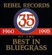 Rebel Records: 35 Years of the Best in Bluegrass (1960-1995)