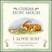 Guess How Much I Love You: Sweet Classical Keepsakes