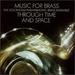 Music For Brass Through Time And Space