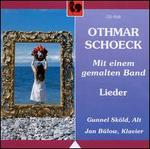 Othmar Schoeck: Mit einem gemalten Band - Lieder