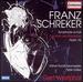 Franz Schreker: Symphony in A minor, Op. 1; Das Weib des Intaphernes; Psalm 116, Op. 6
