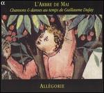L'Arbre de Mai: Chansons & dances au temps de Guillaume Dufay