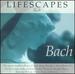 Lifescapes: Bach