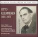 Famous Conductors of the Past: Otto Klemperer, 1885-1973
