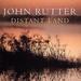 John Rutter: Distant Land [Special Edition]