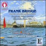 Frank Bridge: Songs and Chamber Music