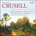 Bernhard Henrik Crusell: Complete Clarinet Concertos & Quartets