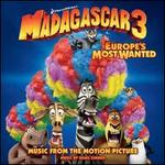 Madagascar 3: Europe's Most Wanted [Music from the Motion Picture]