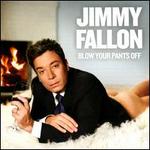 Blow Your Pants Off