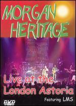 Morgan Heritage: Live at the London Astoria