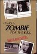 I Was a Zombie for the FBI