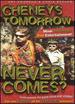 Cheney's Tomorrow Never Comes