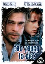 Too Young to Die?