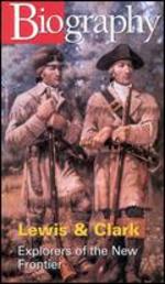 Biography: Lewis & Clark - Explorers of the New Frontier