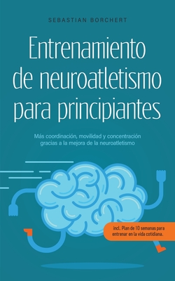 Entrenamiento De Neuroatletismo Para Principiantes M S Coordinaci N