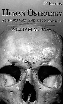 Human Osteology: A Laboratory and Field Manual book by William M Bass