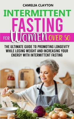 Intermittent Fasting For Women Over The Ultimate Guide To Promoting