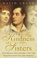 Kindnes of Sisters: Annabella Milbanke and the Destruction of the Byrons