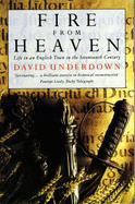Fire from Heaven: Life of an English Town in the Seventeenth Century