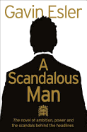 A Scandalous Man. Gavin Esler