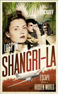 Lost in Shangri-La: Escape from a Hidden World - A True Story