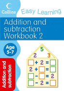 Easy Learning: Addition and Subtraction Workbook 2 Age 5-7