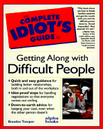 Complete Idiot's Guide to Getting Along W/ Difficult People