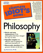 The Complete Idiot's Guide to Philosophy