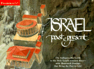 Frommer's(r) Israel Past & Present: The Indispensable Guide to the Holy Land's Greatest Sites