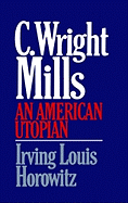 C. Wright Mills: An American Utopian
