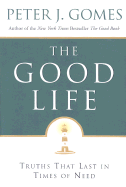 The Good Life: Truths That Last in Times of Need