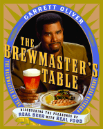 The Brewmaster's Table: Discovering the Pleasures of Real Beer with Real Food