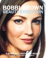 Bobbi Brown Beauty Evolution: A Guide to a Lifetime of Beauty