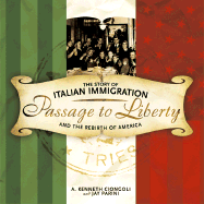 Passage to Liberty: The Story of Italian Immigration and the Rebirth of America