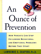 An Ounce of Prevention: How Parents Can Stop Childhood Behavioral and Emotional Problems Before They Start