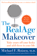 The Realage Makeover: Take Years Off Your Looks and Add Them to Your Life