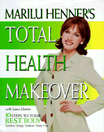 Marilu Henner's Total Health Makeover: 10 Steps to Your B.E.S.T. Body