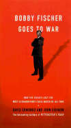 Bobby Fischer Goes to War: How the Soviets Lost the Most Extraordinary Chess Match of All Time