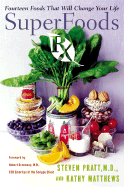 Superfoods RX: Fourteen Foods That Will Change Your Life