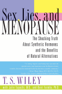 Sex, Lies, and Menopause: The Shocking Truth About Synthetic Hormones and the Benefits of Natural Alternatives