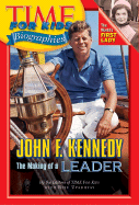 Time for Kids: John F. Kennedy: The Making of a Leader