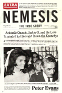 Nemesis: The True Story of Aristotle Onassis, Jackie O, and the Love Triangle That Brought Down the Kennedys
