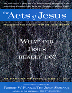 The Acts of Jesus: The Search for the Authentic Deeds of Jesus