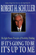 If It's Going to Be, It's Up to Me: The Eight Proven Principles of Possibility Thinking