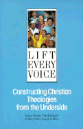 Lift Every Voice: Constructing Christian Theologies from the Underside