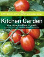 HarperCollins Practical Gardener: Kitchen Garden: What to Grow and How to Grow It