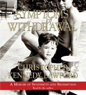 Symptoms of Withdrawal: A Memior of Snapshots and Redemption