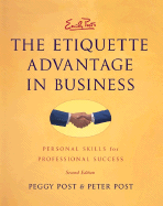 Emily Post's the Etiquette Advantage in Business: Personal Skills for Professional Success