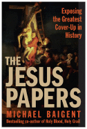 The Jesus Papers: Exposing the Greatest Cover-up in History