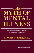 The Myth of Mental Illness: Foundations of a Theory of Personal Conduct